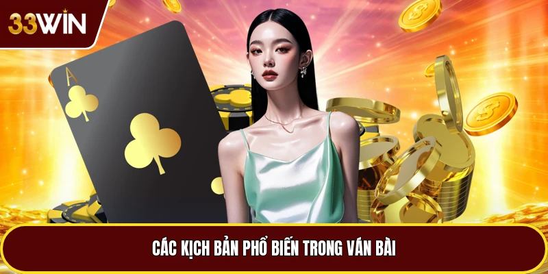 Các kịch bản phổ biến trong ván bài