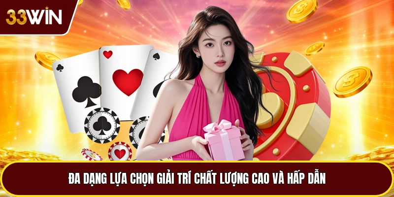 Đa dạng lựa chọn giải trí chất lượng cao và hấp dẫn