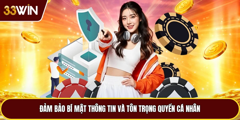 Đảm bảo bí mật thông tin và tôn trọng quyền cá nhân