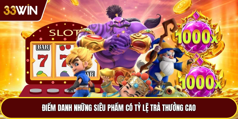 Điểm danh những siêu phẩm có tỷ lệ trả thưởng cao