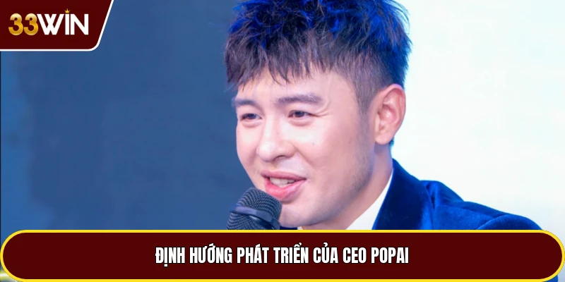 Định hướng phát triển của CEO POPAI