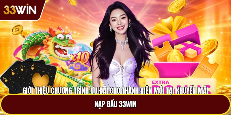 Giới thiệu khuyến mãi nạp đầu 33win