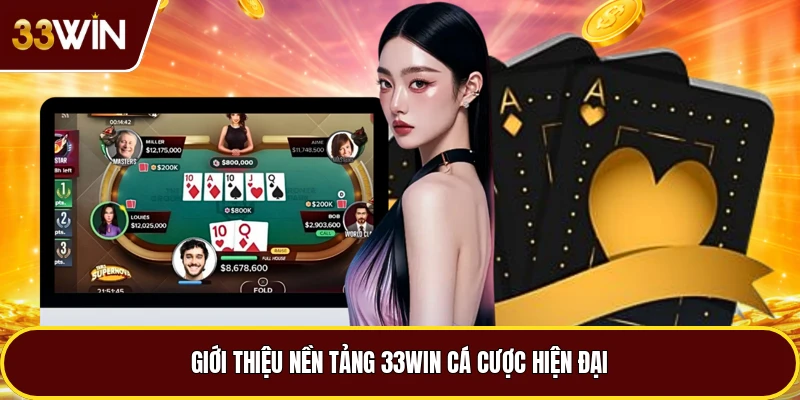 Giới thiệu nền tảng 33win cá cược hiện đại
