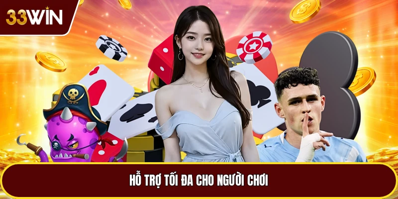 Hỗ trợ tối đa cho người chơi