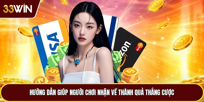 Hướng dẫn giúp người chơi nhận về thành quả thắng cược