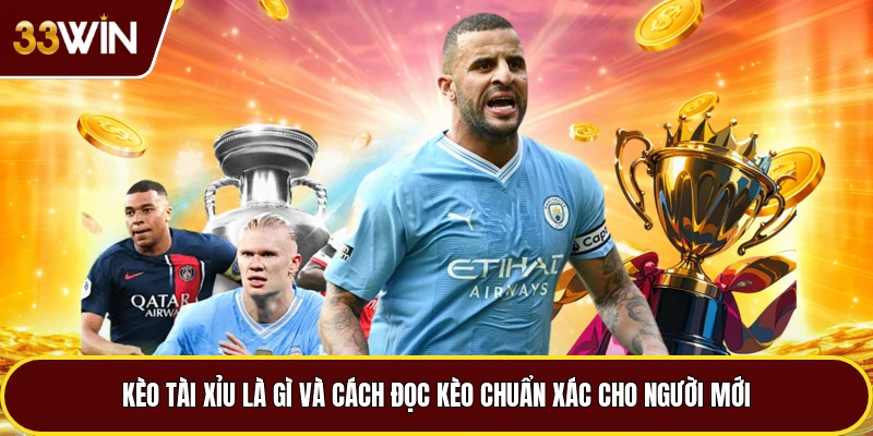 Kèo Tài Xỉu Là Gì Và Cách Đọc Kèo Chuẩn Xác Cho Người Mới