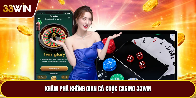 Khám phá không gian cá cược casino 33win