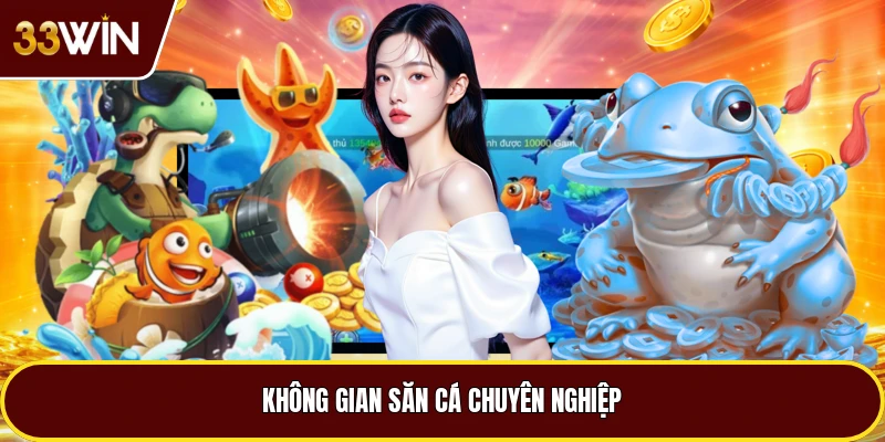 Không gian săn cá chuyên nghiệp