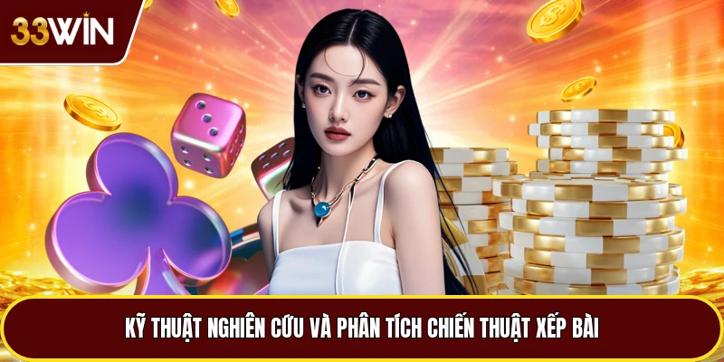 Kỹ thuật nghiên cứu và phân tích chiến thuật xếp bài