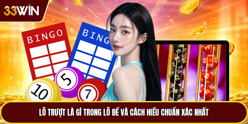 Lô Trượt Là Gì Trong Lô Đề Và Cách Hiểu Chuẩn Xác Nhất