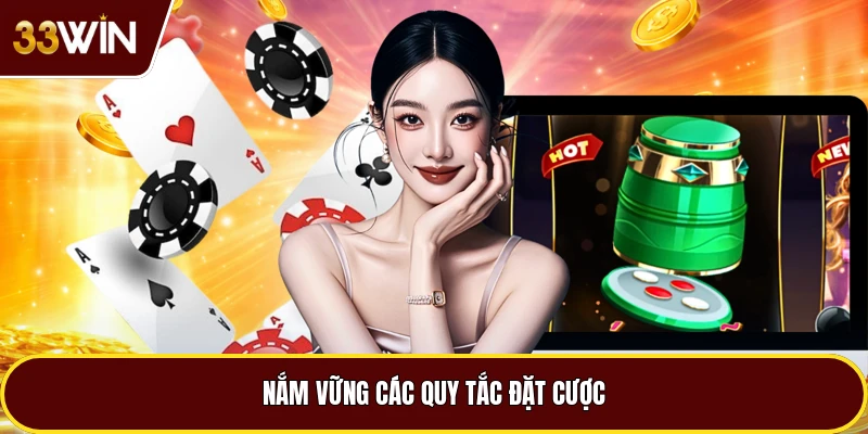 Nắm vững các quy tắc đặt cược