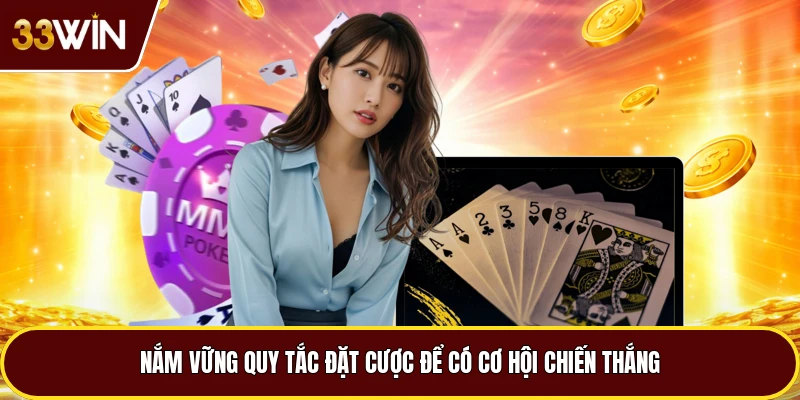 Nắm vững quy tắc đặt cược để có cơ hội chiến thắng