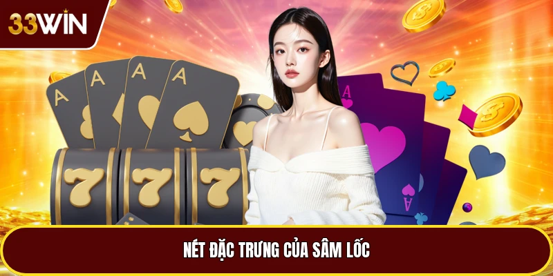 Nét đặc trưng của Sâm lốc