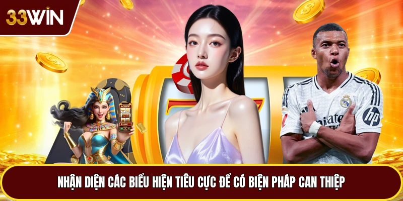 Nhận diện các biểu hiện tiêu cực để có biện pháp can thiệp