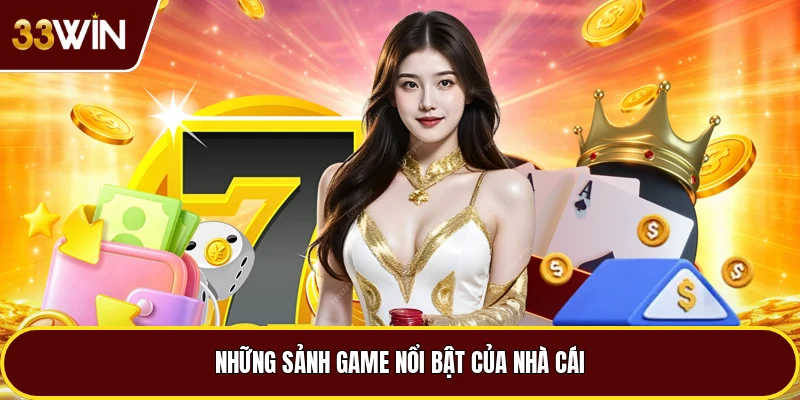 Những sảnh game nổi bật của nhà cái