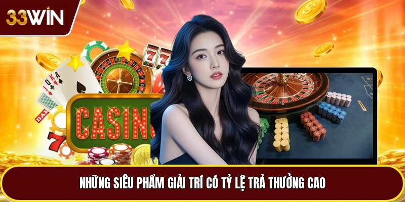 Những siêu phẩm giải trí có tỷ lệ trả thưởng cao