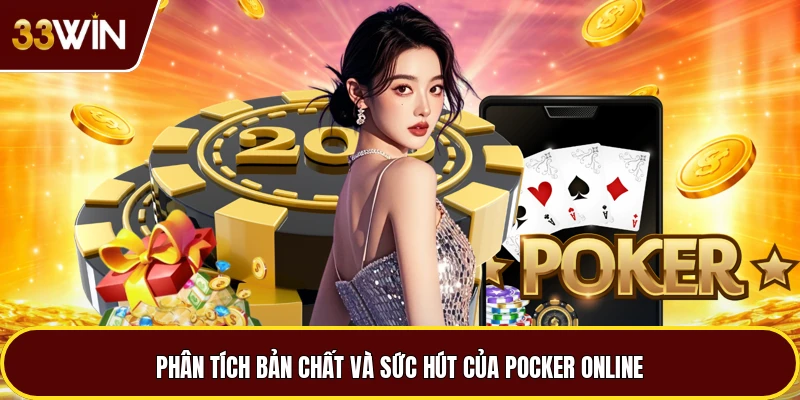 Phân tích bản chất và sức hút của Pocker online