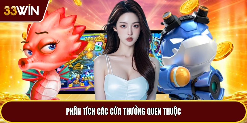 Phân tích các cửa thưởng quen thuộc