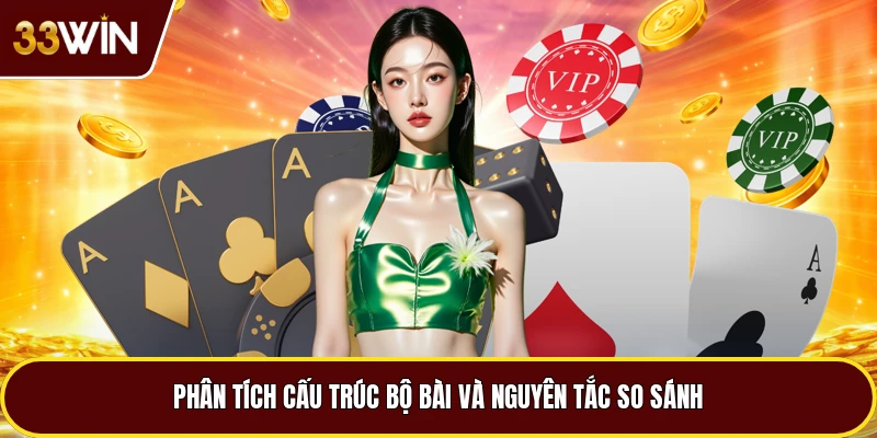 Phân tích cấu trúc bộ bài và nguyên tắc so sánh