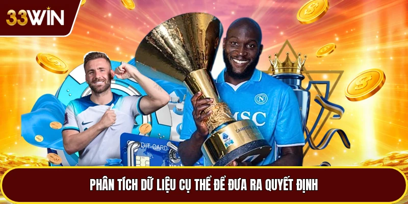 Phân tích dữ liệu cụ thể để đưa ra quyết định