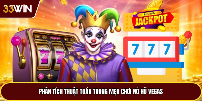 Phân tích thuật toán trong mẹo chơi Nổ hũ Vegas