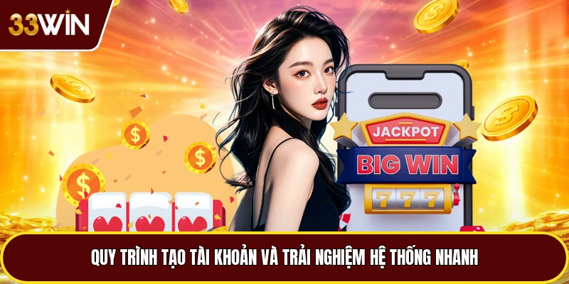 Quy trình tạo tài khoản và trải nghiệm hệ thống nhanh