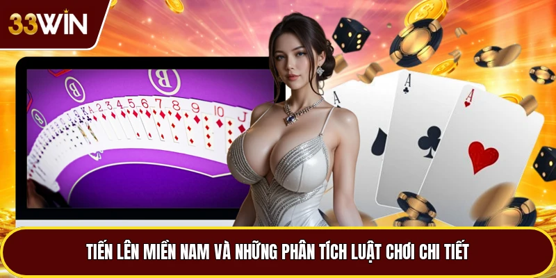 Tiến Lên Miền Nam Và Những Phân Tích Luật Chơi Chi Tiết