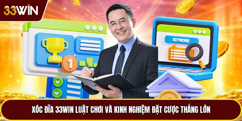 Xóc Đĩa 33win Luật Chơi Và Kinh Nghiệm Đặt Cược Thắng Lớn